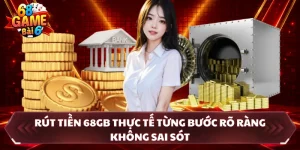 Rút Tiền 68GB Thực Tế Từng Bước Rõ Ràng Không Sai Sót